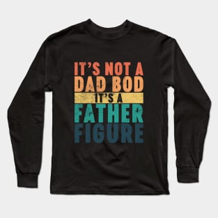 It's Not A Dad Bod It's A Father Figure Funny Vintage Retro (Sunset) Long Sleeve T-Shirt